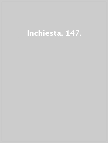 Inchiesta. 147.