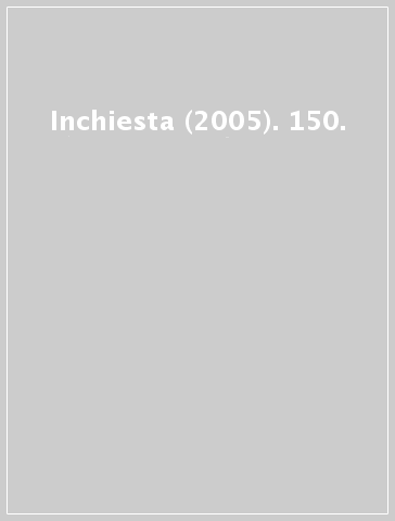 Inchiesta (2005). 150.