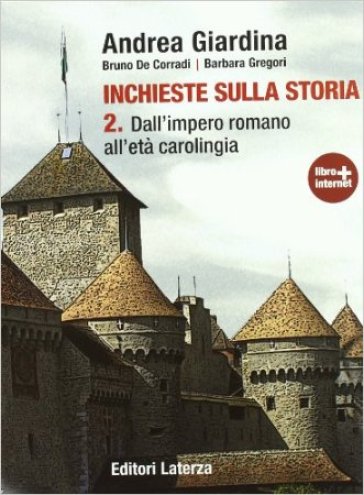 Inchieste sulla storia. Per le Scuole superiori. Con espansione online. Vol. 2: Dall'impero romano all'età carolingia - Andrea Giardina - Bruno De Corradi - Barbara Gregori