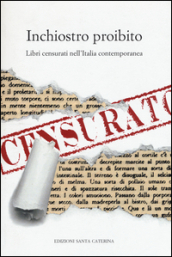 Inchiostro proibito. Libri censurati nell