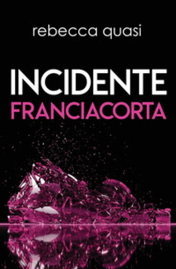 Incidente Franciacorta - Rebecca Quasi