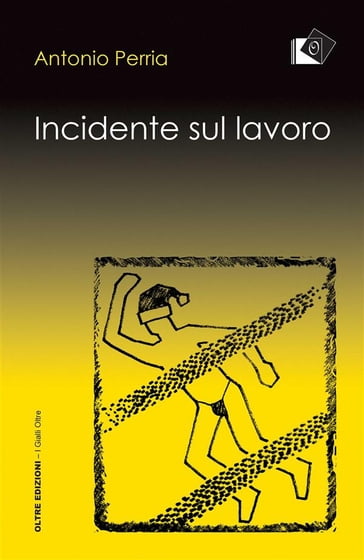 Incidente sul lavoro - Antonio Perria