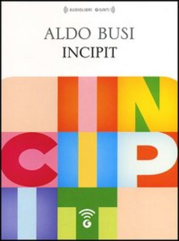 Incipit. Audiolibro. CD Audio formato MP3 - Aldo Busi