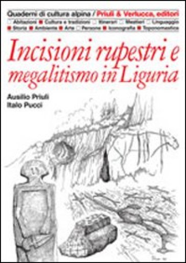 Incisioni rupestri e megalitismo in Liguria - Ausilio Priuli - Italo Pucci