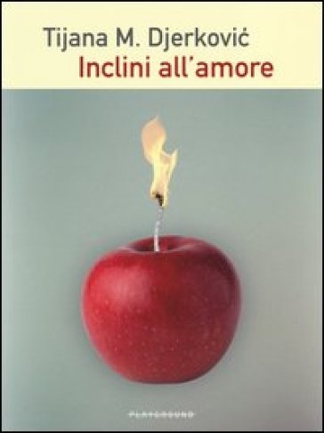 Inclini all'amore - Tijana M. Djerkovic