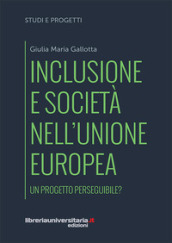 Inclusione e società nell Unione europea. Un progetto perseguibile?