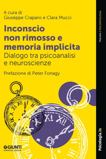 Inconscio non rimosso e memoria implicita - Giuseppe Craparo - Clara Mucci