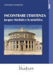 Incontrare l esistenza. Jacques Maritain e la metafisica