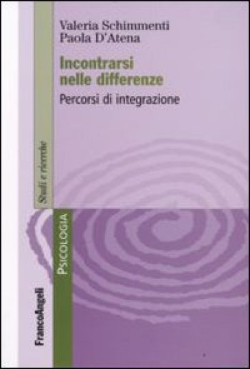 Incontrarsi nelle differenze. Percorsi di integrazione - Valeria Schimmenti Galasso - Paola D