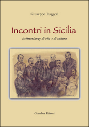 Incontri in Sicilia. Testimonianze di vita e di cultura - Giuseppe Ruggeri