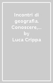 Incontri di geografia. Conoscere, scoprire, esplorare. Atlante geografico. Per la Scuola media. Con ebook. Con espansione online. Con DVD-ROM. Vol. 1