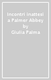 Incontri inattesi a Palmer Abbey