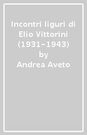 Incontri liguri di Elio Vittorini (1931-1943)
