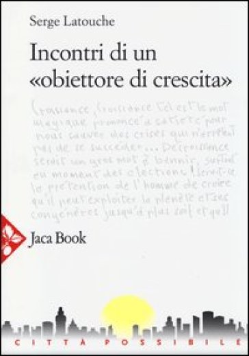 Incontri di un «obiettore di crescita» - Serge Latouche