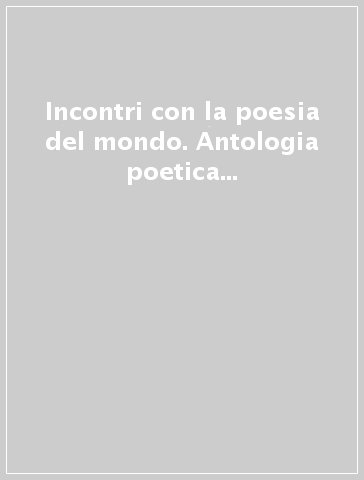 Incontri con la poesia del mondo. Antologia poetica bilingue portoghese/italiano-Encontros com a poesia do mundo. Antologia poética bilingue portugues/italiano. Ediz. bilingue