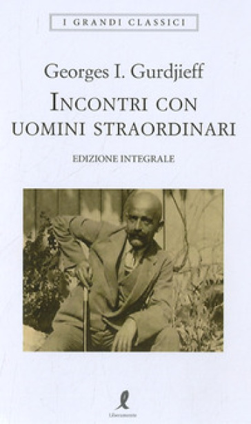 Incontri con uomini straordinari - Georges Ivanovic Gurdjieff