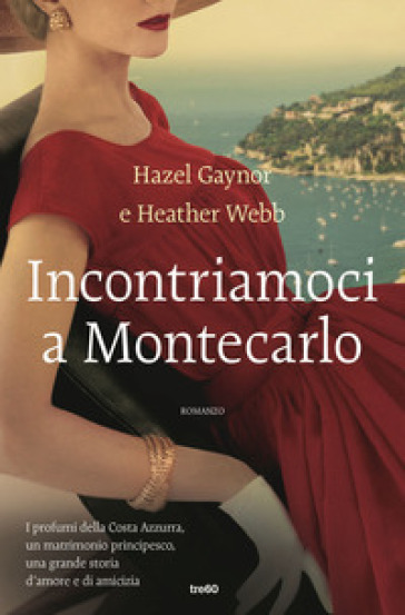 Incontriamoci a Montecarlo - Hazel Gaynor - Heather Webb