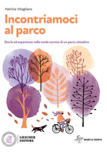 Incontriamoci al parco. Storie ed esperienze nella verde cornice di un parco cittadino. Con e-book. Con espansione online - Patrizia Vitagliano