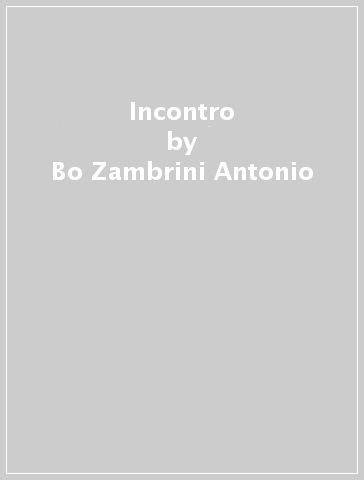 Incontro - Bo Zambrini Antonio