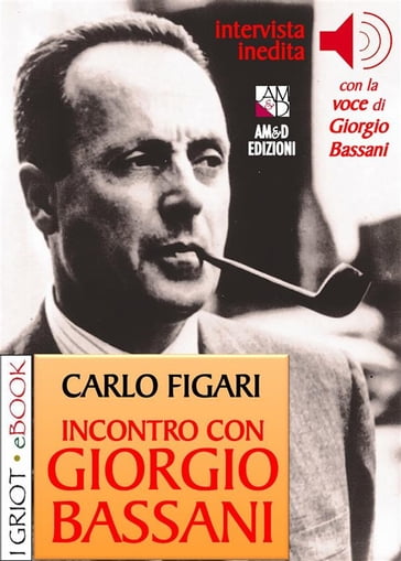 Incontro con Giorgio Bassani - Antonio Romagnino - Giorgio Bassani - Carlo Figari