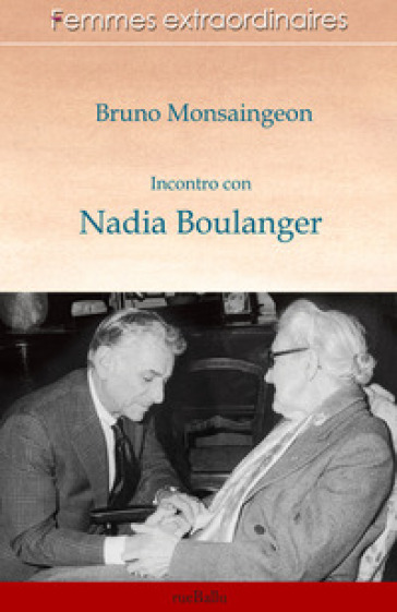 Incontro con Nadia Boulanger - Bruno Monsaingeon