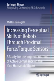 Increasing Perceptual Skills of Robots Through Proximal Force/Torque Sensors