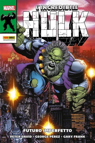 L'Incredibile Hulk: Futuro imperfetto - Gary Frank - George Pérez - David Peter