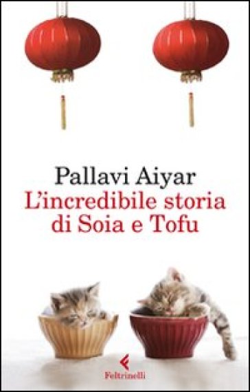 Incredibile storia di Soia e Tofu (L') - Pallavi Aiyar