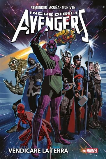 Incredibili Avengers: Vendicare la Terra - Rick Remender - Steve McNiven - Daniel Acuna