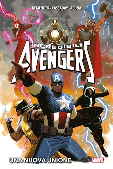 Incredibili Avengers: Una nuova unione - Rick Remender - Daniel Acuna - John Cassaday