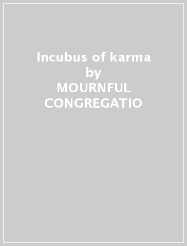 Incubus of karma - MOURNFUL CONGREGATIO