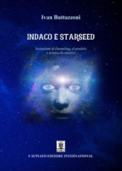 Indaco e starseed. Iniziazione al channeling, al pendolo e ai tarocchi intuitivi. Nuova ediz.