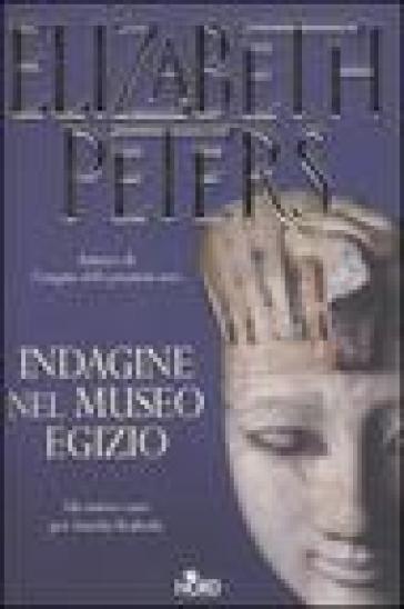 Indagine nel museo egizio - Elizabeth Peters