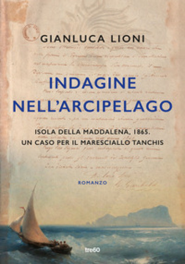 Indagine nell'arcipelago. Un caso per il maresciallo Tanchis - Gianluca Lioni