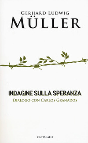 Indagine sulla speranza. Dialogo con Carlos Granados - Gerhard Ludwig Muller - Carlos Granados