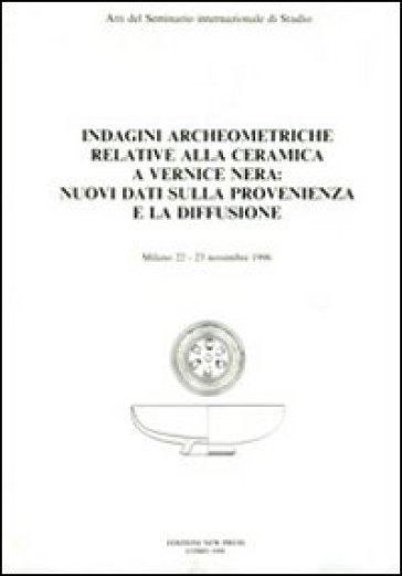 Indagini archeometriche relative alla ceramica a vernice nera: nuovi dati sulla provenienz...