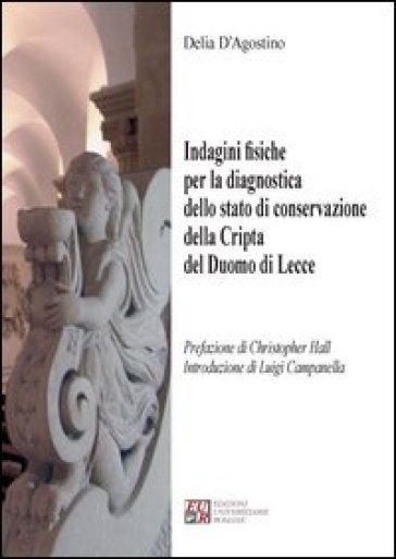 Indagini fisiche per la diagnostica dello stato di conservazione della cripta del duomo di Lecce - Delia D