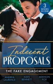 Indecent Proposals: The Fake Engagement: One Week with the Best Man (Brides and Belles) / From Friend to Fake Fiancé / Colton s Deadly Engagement