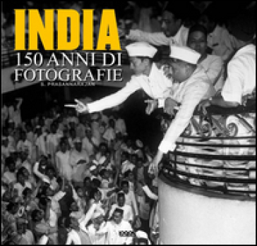India. 150 anni di fotografie. Ediz. multilingue