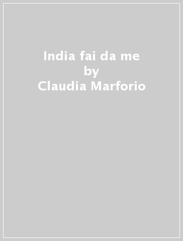 India fai da me - Claudia Marforio | 