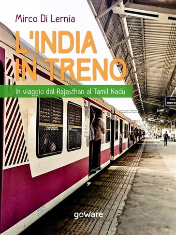 L'India in treno. In viaggio dal Rajasthan al Tamil Nadu - Mirco Di Lernia