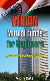 Indian Mutual funds for Beginners: A Basic Guide for Beginners to Learn About Mutual Funds in India