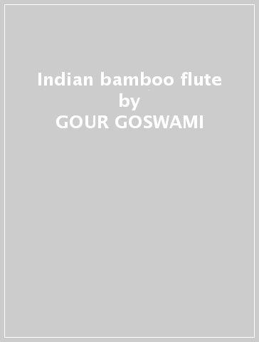 Indian bamboo flute - GOUR GOSWAMI - Steve Gorn