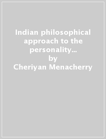 Indian philosophical approach to the personality of Jesus Christ (An) - Cheriyan Menacherry
