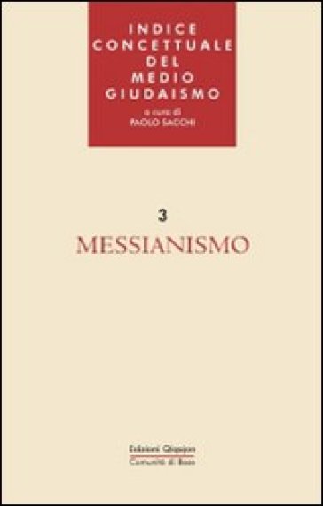 Indice concettuale del medio giudaismo. 3.Messianismo - Paolo Sacchi