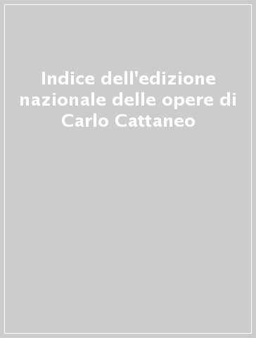 Indice dell'edizione nazionale delle opere di Carlo Cattaneo