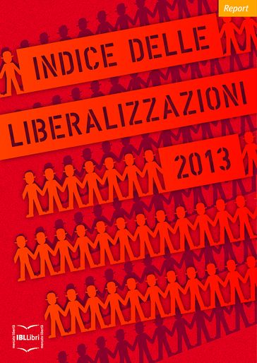 Indice delle liberalizzazioni 2013 - Carlo Stagnaro - Istituto Bruno Leoni