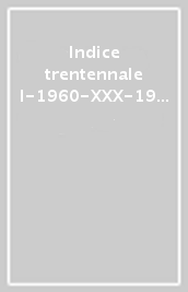 Indice trentennale I-1960-XXX-1996. L Organo. Rivista di cultura organaria e organistica