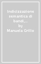 Indicizzazione semantica di bandi, manifesti e fogli volanti - Manuela Grillo