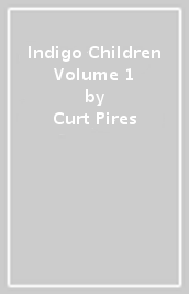 Indigo Children Volume 1